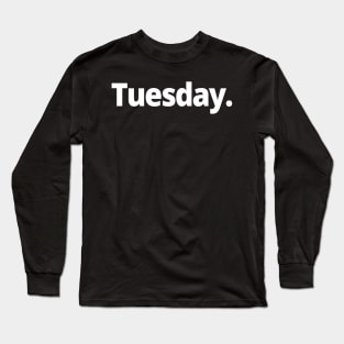 Tuesday. Long Sleeve T-Shirt